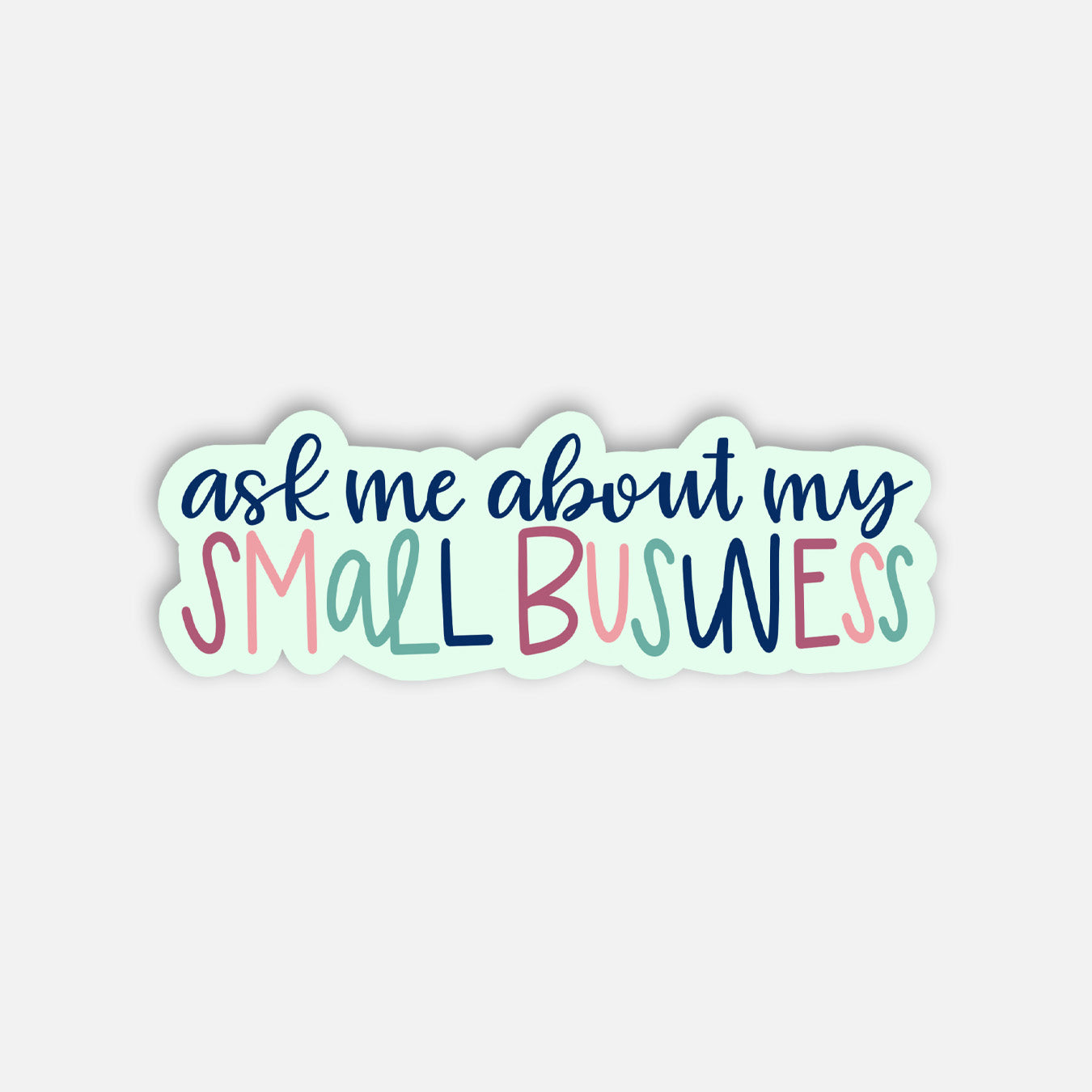 Ask Me About My Small Biz Vinyl Sticker