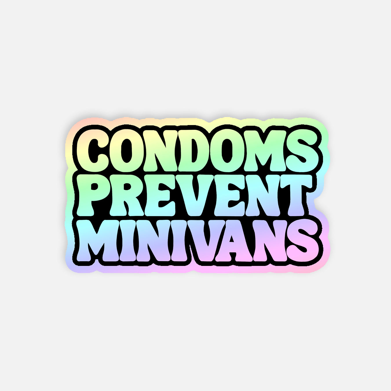 Condoms Prevent Minivans Holographic Vinyl Sticker