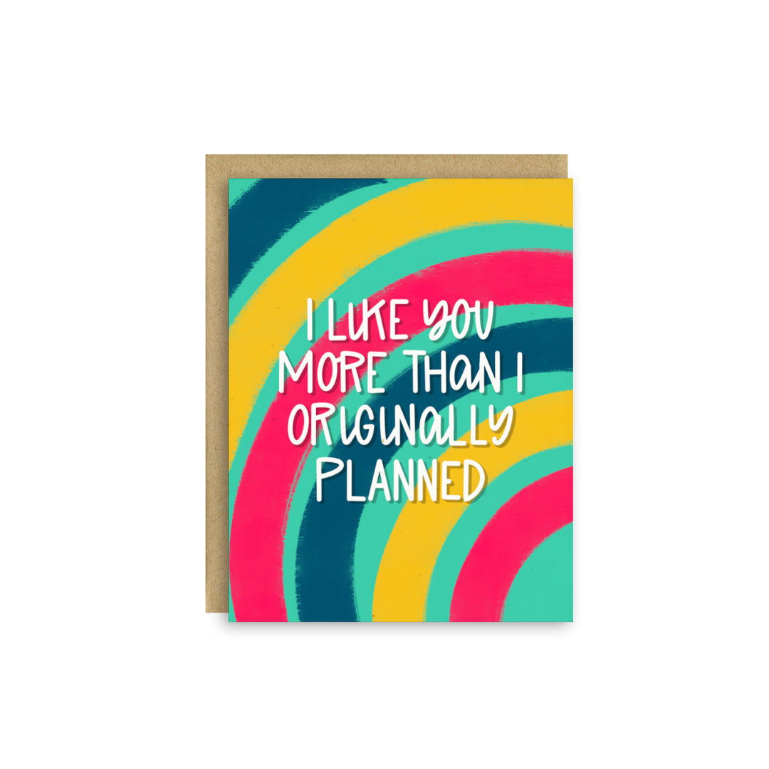 I Like You More Than I Planned – Funny Love Card