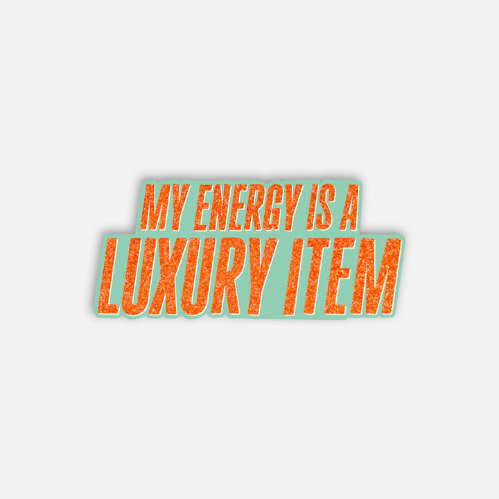My Energy Is A Luxury Item Vinyl Sticker