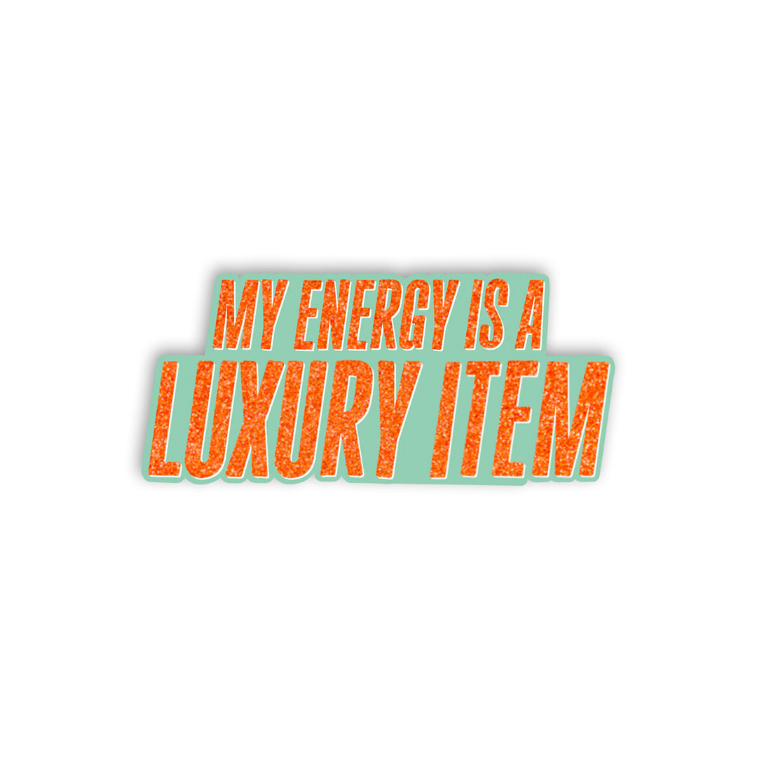 My Energy Is A Luxury Item Vinyl Sticker