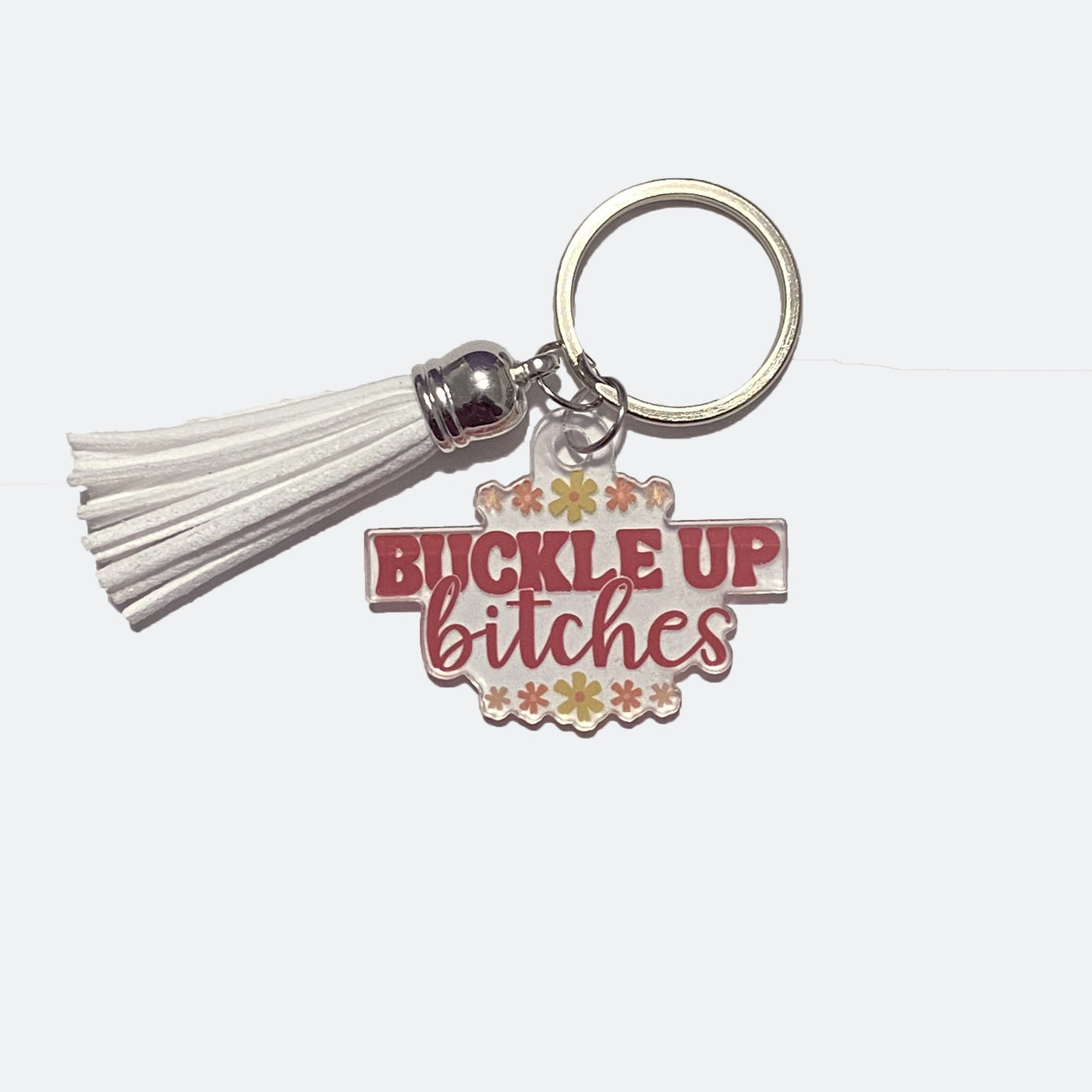 Buckle Up Bitches Acrylic Keychain, Funny Keychain