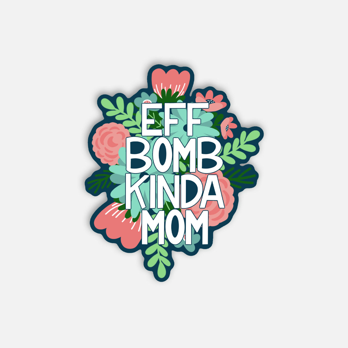 Eff Bomb Kinda Mom Vinyl Sticker