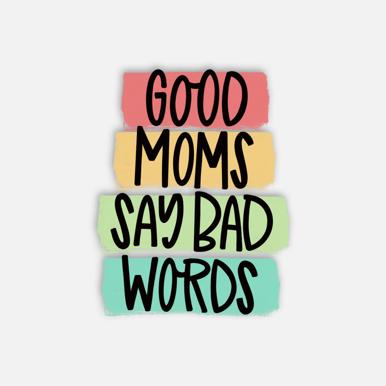 Good Moms Say Bad Words Vinyl Sticker