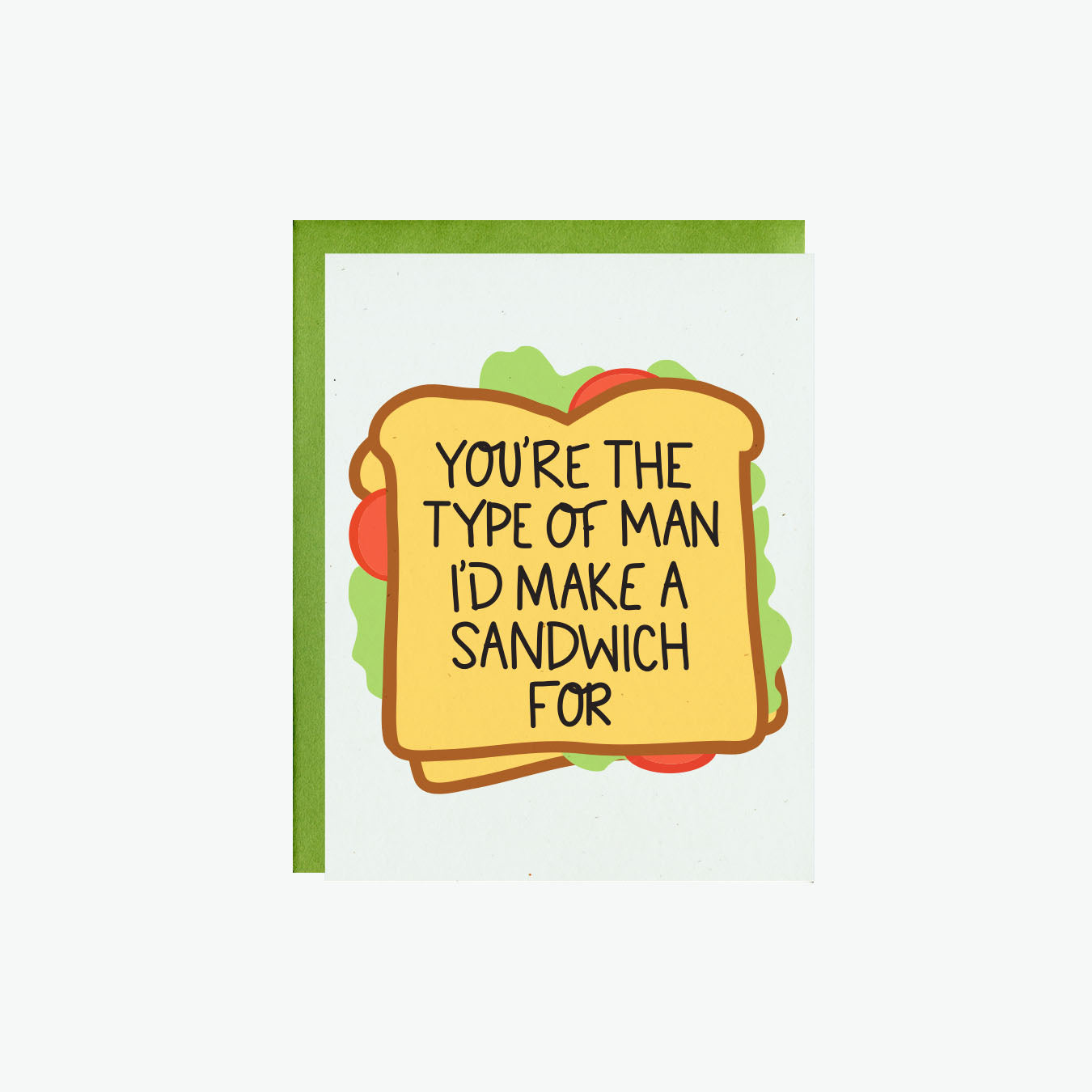 Type Of Man I'd Make A Sandwich For Card
