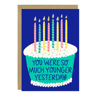 So Much Younger Yesterday Birthday Card