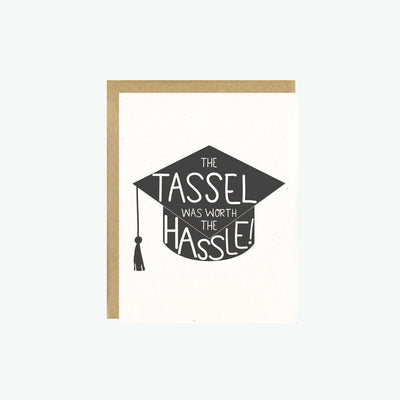 The Tassel Was Worth The Hassle  Graduation Card